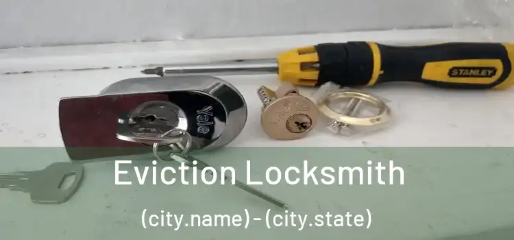 Eviction Locksmith (city.name) - (city.state)